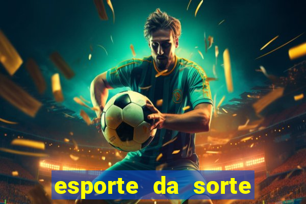 esporte da sorte deposito minimo